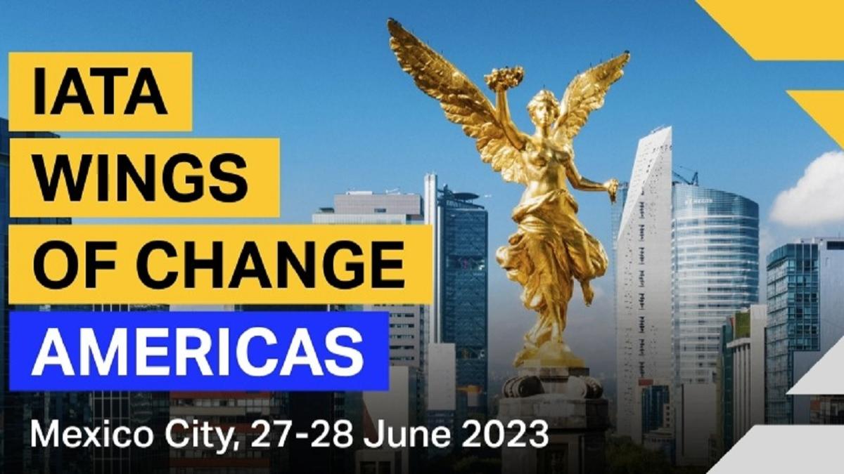 IATA Wings of Change Americas 2023 llega a la Ciudad de México